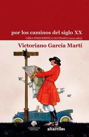 Disponible Ahora POR LOS CAMINOS DEL SIGLO XX.OBRA PERIODÍSTICA OLVIDADA (1914-1963)