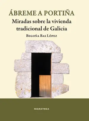 Precio Reducido ABREME A PORTIÑA. MIRADAS SOBRE LA VIVIENDA TRADICIONAL DE GALICIA