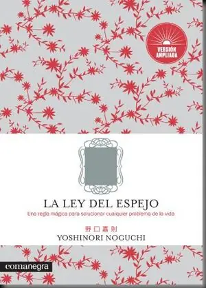 LA LEY DEL ESPEJO. UNA REGLA MÁGICA PARA SOLUCIONAR CUALQUIER PROBLEMA DE LA VIDA Mejor Precio