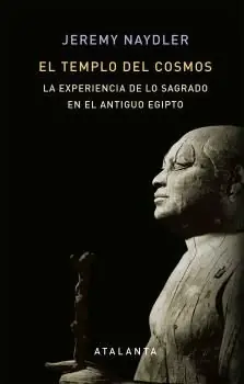 Pago Seguro EL TEMPLO DEL COSMOS. EXPERIENCIA DE LO SAGRADO EN EL ANTIGUO EGIPTO