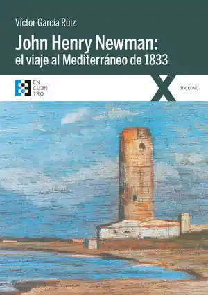 Rebajas JOHN HENRY NEWMAN EL VIAJE AL MEDITERRÁNEO DE 1833