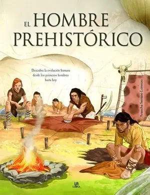EL HOMBRE PREHISTORICO. FASCINANTE HISTORIA DE LA EVOLOCION HUMANA Compra Hoy