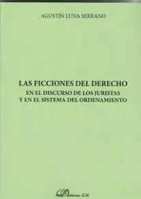 LAS FICCIONES DEL DERECHO EN EL DISCURSO DE LOS JURISTAS Y EN EL SISTEMA DEL ORD Ordenar Ahora Mismo