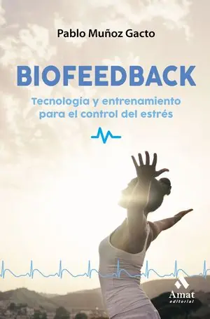 BIOFEEDBACK HERRAMIENTAS Y SOLUCIONES PARA CONTROLAR EL ESTRES Rebajas
