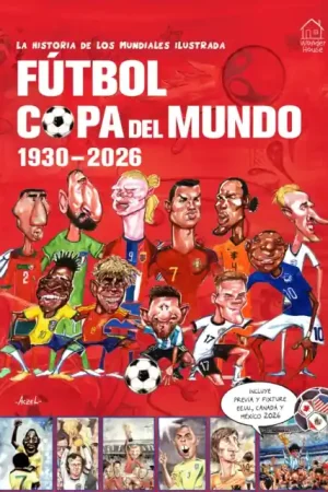 LA HISTORIA DE LOS MUNDIALES ILUSTRADA. FÚTBOL COPA DEL MUNDO 1930-2026 Precio De Oferta