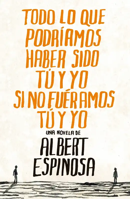 Ordenar Ahora Mismo Todo lo que podríamos haber sido tú y yo si no fuéramos tú y yo