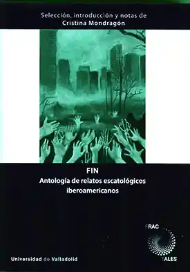 Compra Ahora FIN. ANTOLOGÍA DE RELATOS ESCATOLÓGICOS IBEROAMERICANOS