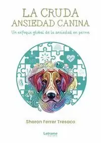 La Cruda Ansiedad Canina. Un Enfoque Global de a Ansiedad en Perros. Compra Ahora