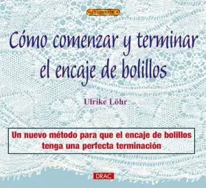 Precio Rebajado Como Comenzar y Terminar el Encaje de Bolillos