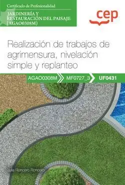 Manual. Realización de Trabajos de Agrimensura, Nivelación Simple y Replanteo (Uf0431). Certificados de Profesionalidad. Jardinería y Restauración del Paisaje (Agao0308M) Disponible Ahora
