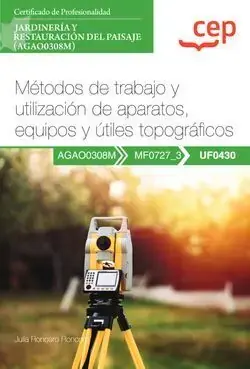Manual. Métodos de Trabajo y Utilización de Aparatos, Equipos y Útiles Topográficos (Uf0430). Certificados de Profesionalidad. Jardinería y Restauración del Paisaje (Agao0308M) Gran Oferta