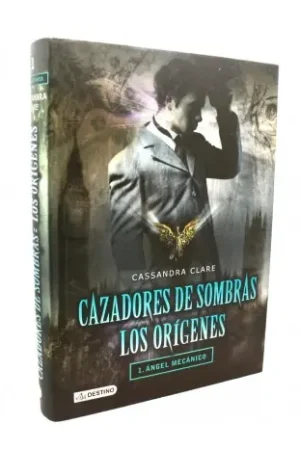 Cazadores de Sombras Los orígenes. 1 Ángel Mecánico Novedad
