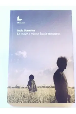 Solo Hoy La noche viene hacia nosotros