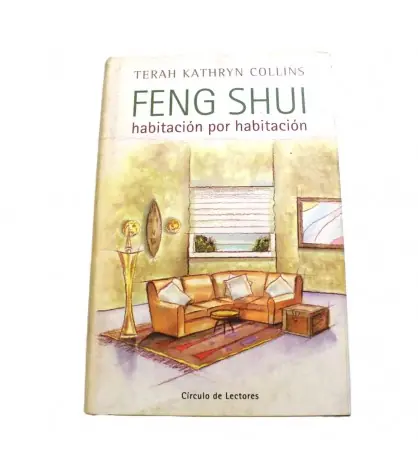 FENG SHUI Habitación por habitación. El arte de reorganizar tu entorno para mejorar la calidad de tu vida Garantía De Devolución De Dinero
