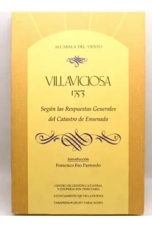 Económico Villaviciosa, 1753 Según las respuestas generales del catastro de Ensenada