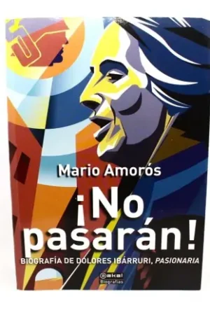 Oferta Limitada ¡No pasarán! - Biografía de Dolores Ibárruri, Pasionaria