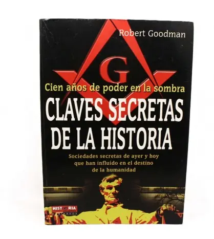 Claves secretas de la Historia. Sociedades secretas de ayer y hoy que han influido en el destino de la humanidad Ocasión Especial
