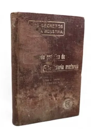 Rebajas Tratado práctico de Ebanistería moderna (Como se forma un Ebanista) - libro de 1910