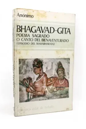 Bhagavad-Gita. Poema sagrado o Canto del Bienaventurado (episodio del Mahabharata) Última Versión
