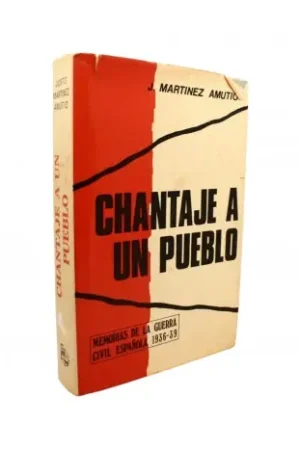 Imprescindible (Must-Have) Chantaje a un pueblo. Memorias de la guerra civil española 1936-39