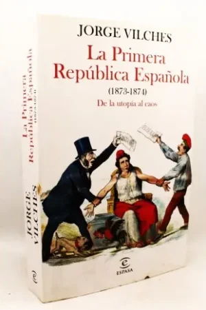 Compra Hoy La primera república Española (1873-1874). De la utopía al caos