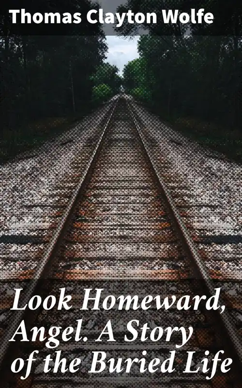 Look Homeward, Angel. A Story of the Buried Life Disponible Ahora