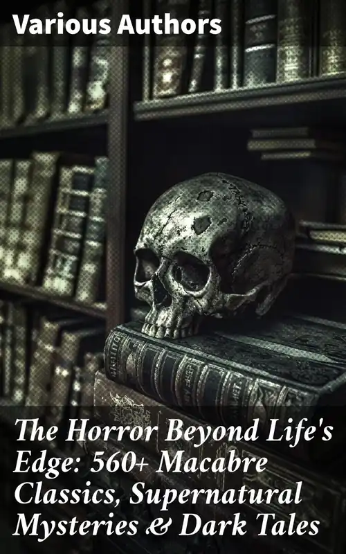 The Horror Beyond Life‘s Edge 560+ Macabre Classics, Supernatural Mysteries & Dark Tales Precio Económico