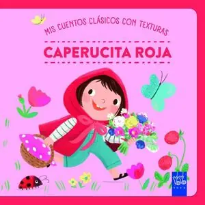 MIS CUENTOS CLÁSICOS CON TEXTURAS. CAPERUCITA ROJA. Y Solo Por Tiempo Limitado