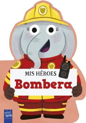 MIS HÉROES. BOMBERA Novedad