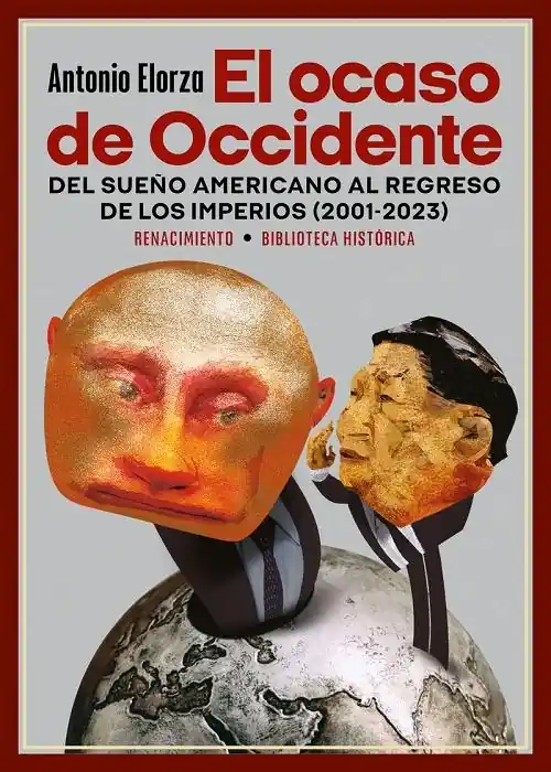 El ocaso de Occidente "Del sueño americano al regreso de los imperios (2001-2023)" Oferta De Temporada