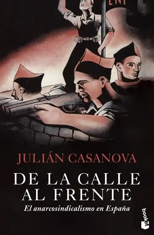 De la calle al frente "El anarcosindicalismo en España" Últimas Unidades