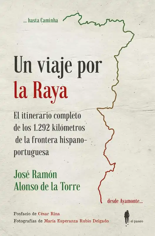 Un viaje por la Raya "El itinerario completo por los 1.292 kilómetros de la frontera hispano-portuguesa" Oferta Flash