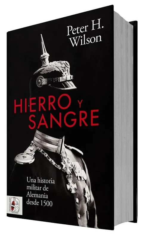 Hierro y sangre "Una historia militar de Alemania desde 1500" No Te Lo Pierdas
