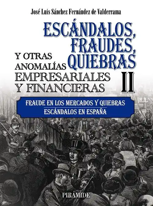 Precio Rebajado Escándalos, fraudes, quiebras y otras anomalías empresariales y financieras - II "Fraude en los mercados y quiebras. Escándalos en España"