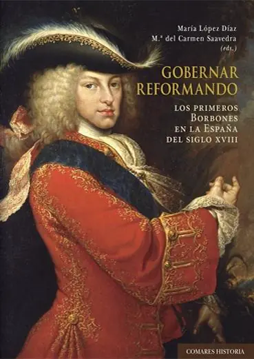 Gobernar reformando "Los primeros Borbones en la España del siglo XVIII" Venta Final