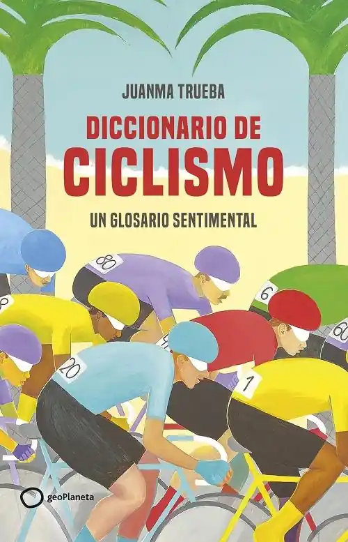 Promoción Exclusiva Diccionario de ciclismo "Un glosario sentimental"