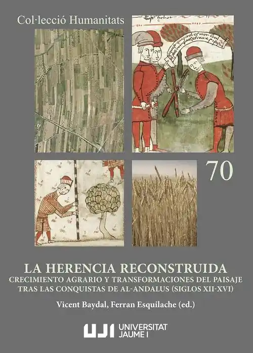 La herencia reconstruida "Crecimiento agrario y transformaciones del paisaje tras las conquistas de al-Andalus (siglos XII-XVI)" Popular
