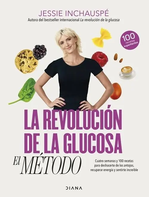 Disponible Ahora La revolución de la glucosa. El Método "Cuatro semanas y 100 recetas para deshacerte de los antojos, recuperar tu energía y sentirte increíble"