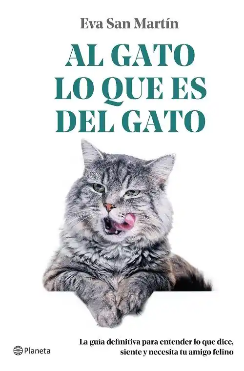 Ocasión Especial Al gato lo que es del gato "La guía definitiva para entender lo que dice, siente y necesita tu amigo felino"