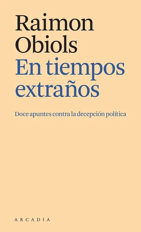 Descuento En tiempos extraños "Doce apuntes contra la decepción política"