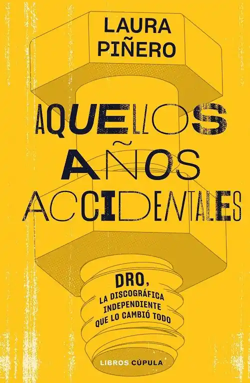 Aquellos años accidentales "DRO, la discográfica independiente que lo cambió todo" Disponible Ahora