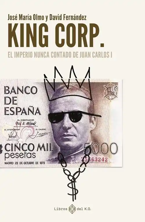 Precio De Fábrica King Corp. "El imperio nunca contado de Juan Carlos I"