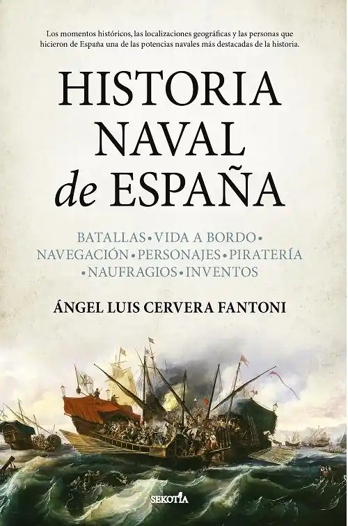 Historia naval de España "Batallas. Vida a bordo. Navegación. Personajes. Piratería. Naufragios. Inventos" Bestseller