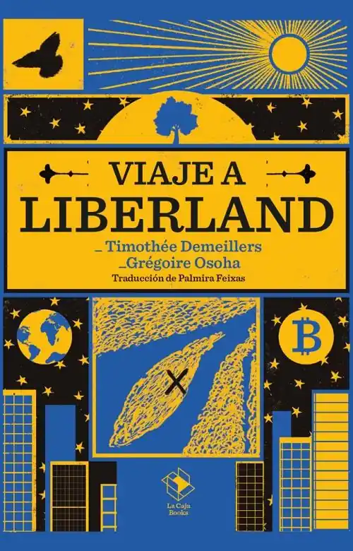 Última Oportunidad Viaje a Liberland "Gloria y desengaños de una aventura libertaria en el corazón de Europa"