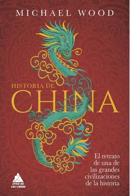 Historia de China "El retrato de una de las grandes civilizaciones de la historia" Rebajas
