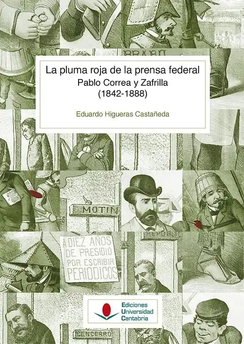 Alta Calidad La pluma roja de la prensa federal "Pablo Correa y Zafrilla (1842-1888)"