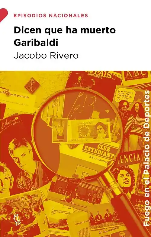A Buen Precio Dicen que ha muerto Garibaldi "(Episodios Nacionales Fuego en el Palacio de Deportes)"
