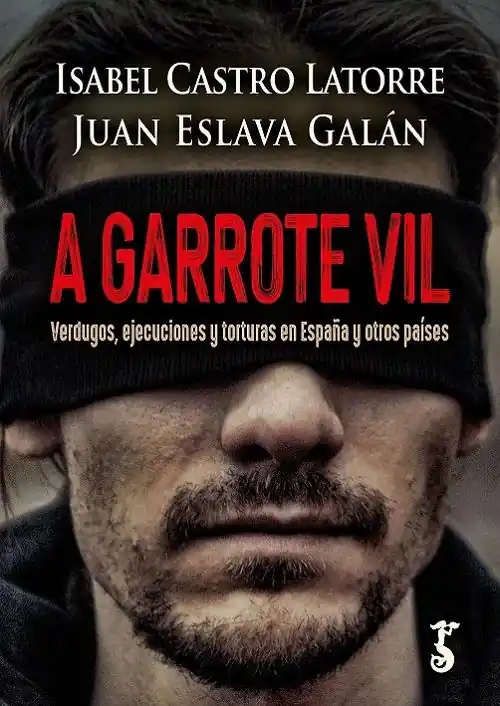 Precio Económico A garrote vil "Verdugos, ejecuciones y torturas en España y otros países"