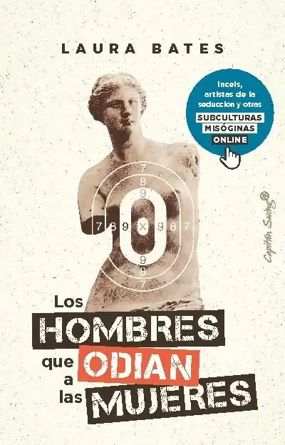 Últimas Unidades Los hombres que odian a las mujeres "Incels, artistas de la seducción y otras subculturas misóginas online"