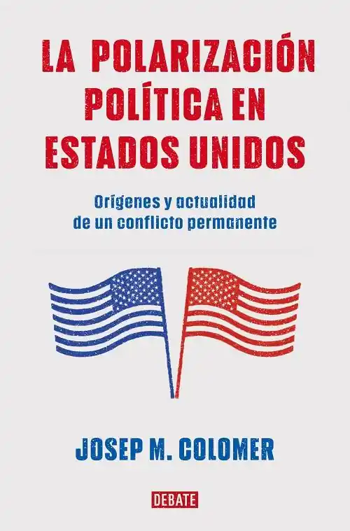 Súper Precio La polarización política en Estados Unidos "Orígenes y actualidad de un conflicto permanente"